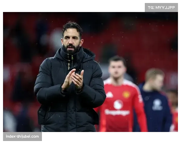 曼联本赛季氛围趋于缓和 阿莫林带队逐渐步入正轨